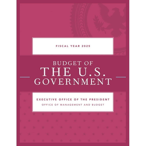 Budget of the U.S. Government, Fiscal Year 2025, (Paperback)
