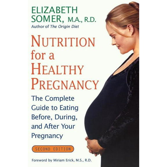 Nutrition for a Healthy Pregnancy, Revised Edition: The Complete Guide to Eating Before, During, and After Your Pregnanc, (Paperback)