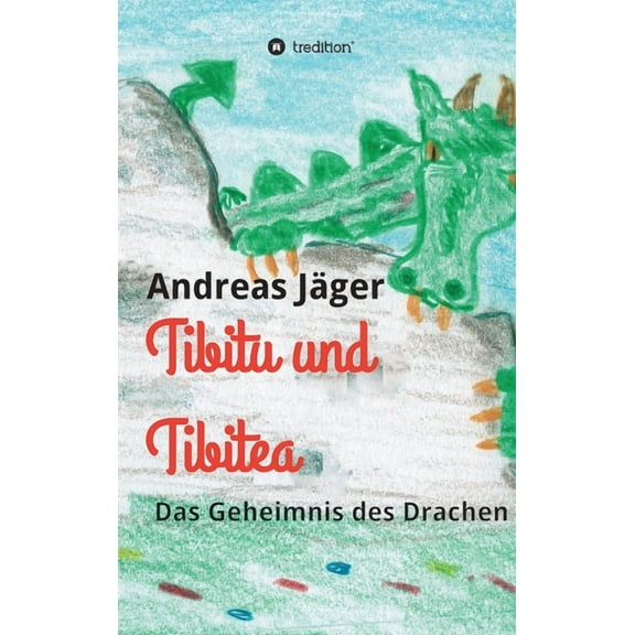 Tibitu und Tibitea: Das Geheimnis des Drachen (Hardcover)