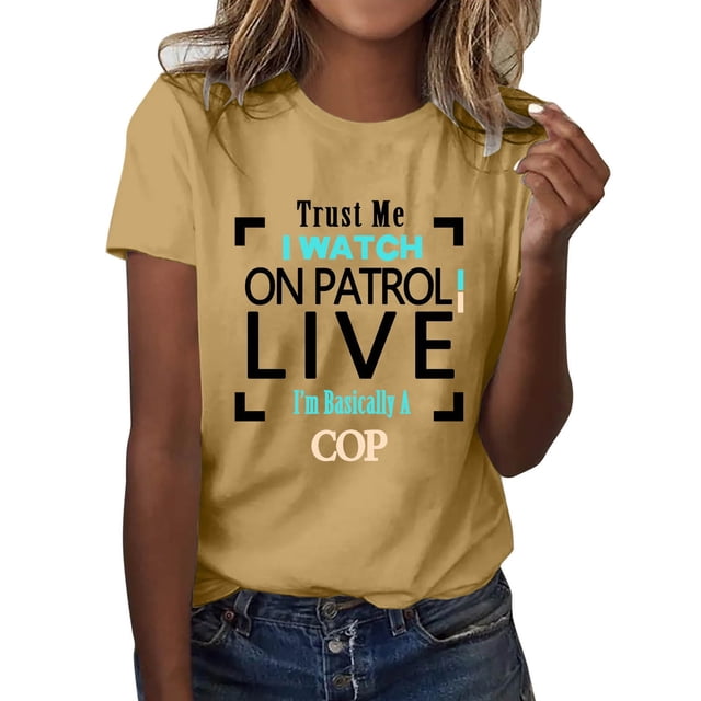 Camiseta Trust Me I Watch On Patrol Live Cop para mujer: camiseta informal de cuello redondo y manga corta, con divertido estampado para el verano