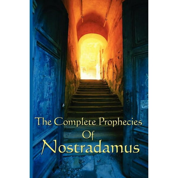 The Complete Prophecies of Nostradamus: A Classic Occult Text, (Paperback)