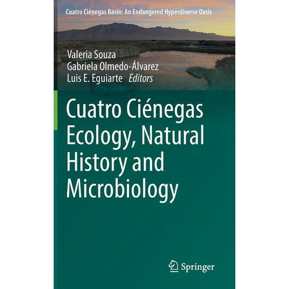 Cuatro CiÃ©negas Basin: An Endangered Hyp Cuatro CiÃ©negas Ecology, Natural History and Microbiology, (Hardcover)