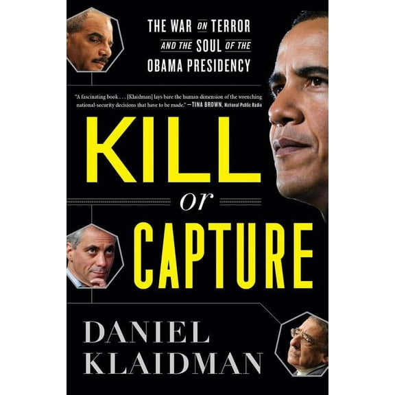 Kill or Capture: The War on Terror and the Soul of the Obama Presidency, (Paperback)