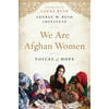 We Are Afghan Women: Voices of Hope [Hardcover - Used]