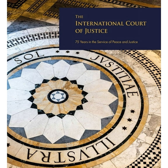 The International Court of Justice : 75 Years in the Service of Peace and Justice (Paperback)