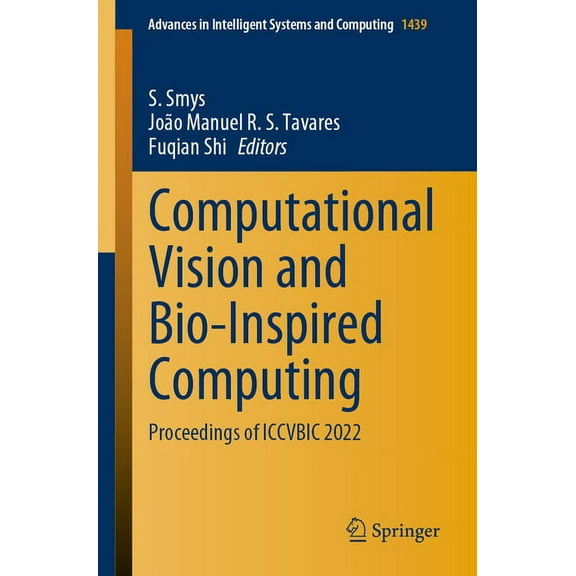Advances in Intelligent Systems and Comp Computational Vision and Bio-Inspired Computing: Proceedings of Iccvbic 2022, Book 1439, (Paperback)