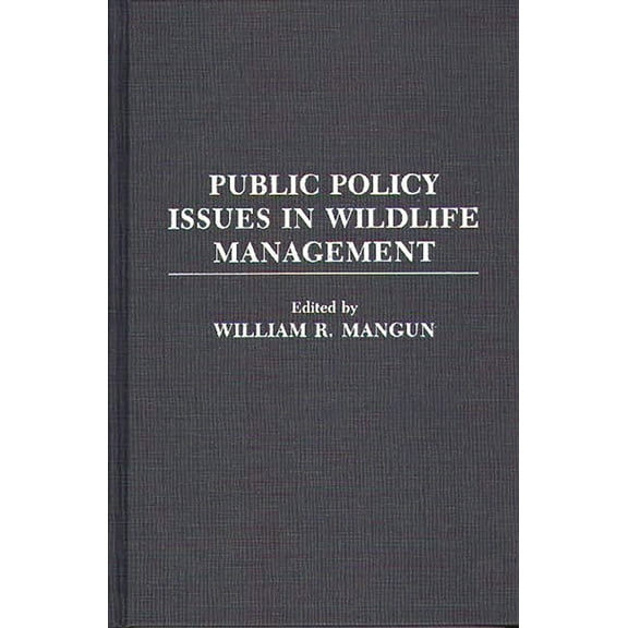 Contributions in Political Science Public Policy Issues in Wildlife Management, Book 286, (Hardcover)