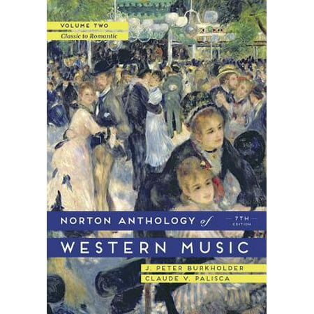 Norton Anthology of Western Music, Volume Two : Classic to (Best Of Chinese Classic Romantic Music)