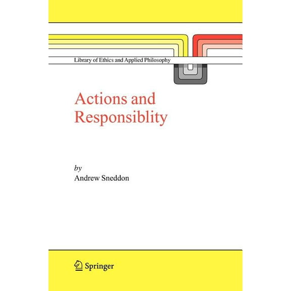 Library of Ethics and Applied Philosophy Action and Responsibility, Book 18, (Paperback)