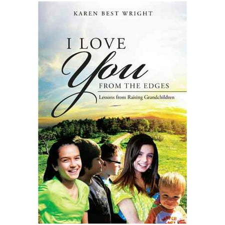 I Love You from the Edges : Lessons from Raising (Cliff Edge Best Of Love)