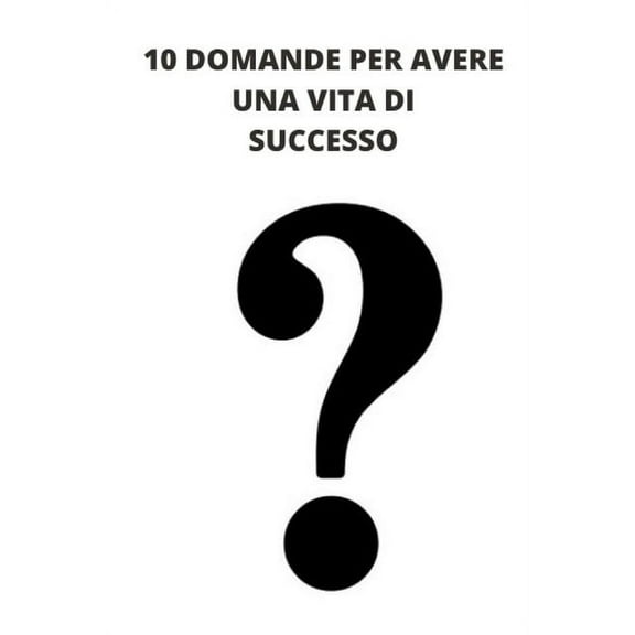 10 Domande Per Avere Una Vita Di Successo, (Paperback)