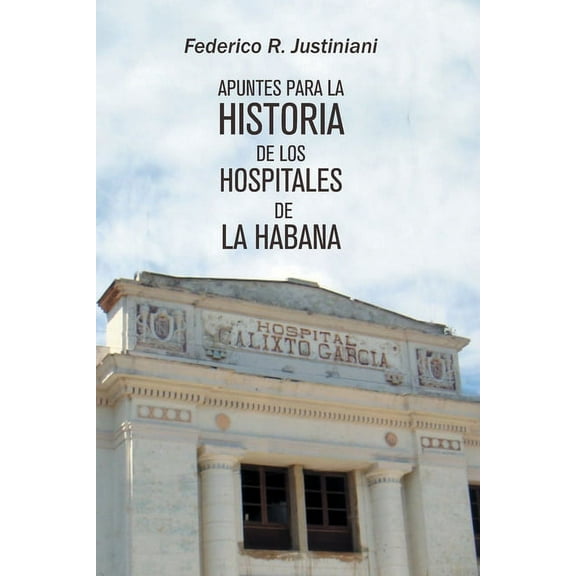 Apuntes para la historia de los hospitales de La Habana (Paperback)