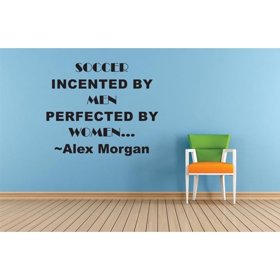 Soccer Invented By Men Perfected By Women Alex Morgan Life Sports Motivation Quote Custom Wall Decal Vinyl Sticker 12 Inches X 12 Inches