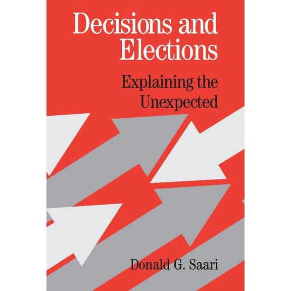 Decisions and Elections: Explaining the Unexpected, (Hardcover)