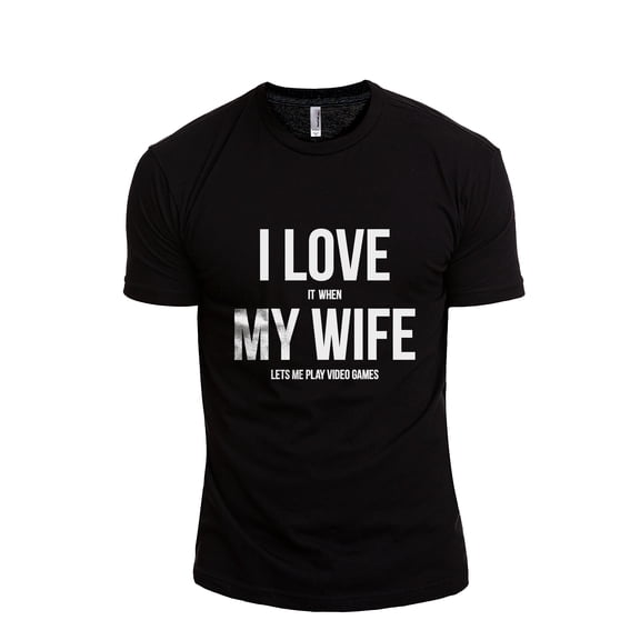 I Love It When My Wife Lets Me Play Video Games Men's Modern Fit Fun Casual T-Shirt Printed Graphic Tee Black Small