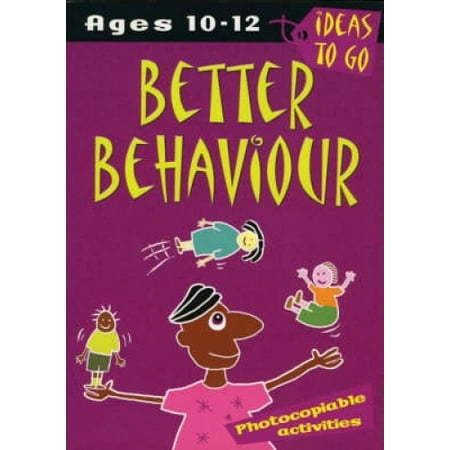 Better Behaviour: Ages 10-12: Photocopiable Activities (Ideas to Go ...