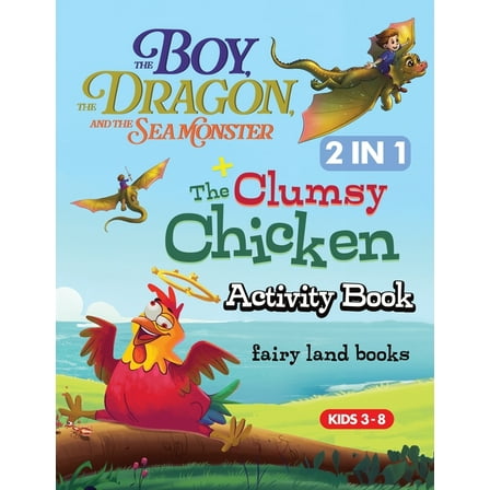 The Boy The Dragon and the Seamonster, the clumsy chicken activity book: A Variety of Creative Activities for Kids Ages , (Paperback)