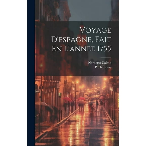 Voyage D'espagne, Fait En L'annee 1755 (Hardcover)