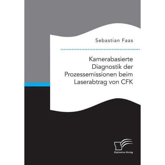 Kamerabasierte Diagnostik der Prozessemissionen beim Laserabtrag von CFK (Paperback)
