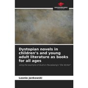 Dystopian novels in children's and young adult literature as books for all ages, (Paperback)
