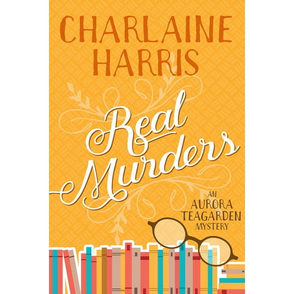 Aurora Teagarden Real Murders: An Aurora Teagarden Mystery, (Paperback)