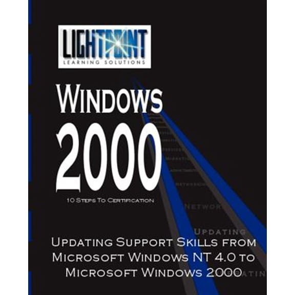 Pre-Owned Lightpoint Learning Solutions Windows 20 Updating Support Skills from Microsoft Windows NT 4.0 to Microsoft Windows 2000, (Paperback)