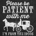 thumbnail image 2 of Mens Be Patient with me Im From The 1900s with Horse Drawn Carriage Funny T Shirt Vintage Sarcastic Shirt for Guys Graphic Tees, 2 of 9