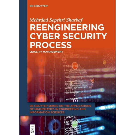 de Gruyter the Applications of Mathemati Reengineering Cyber Security Process: Quality Management, Book 21, (Hardcover)