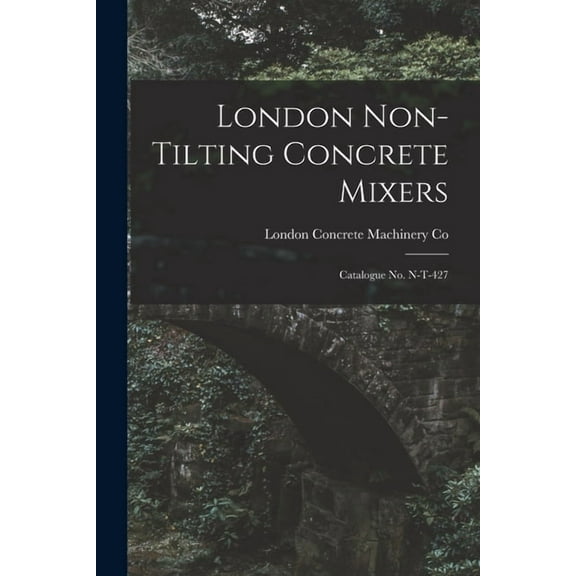 London Non-tilting Concrete Mixers: Catalogue No. N-T-427 (Paperback)
