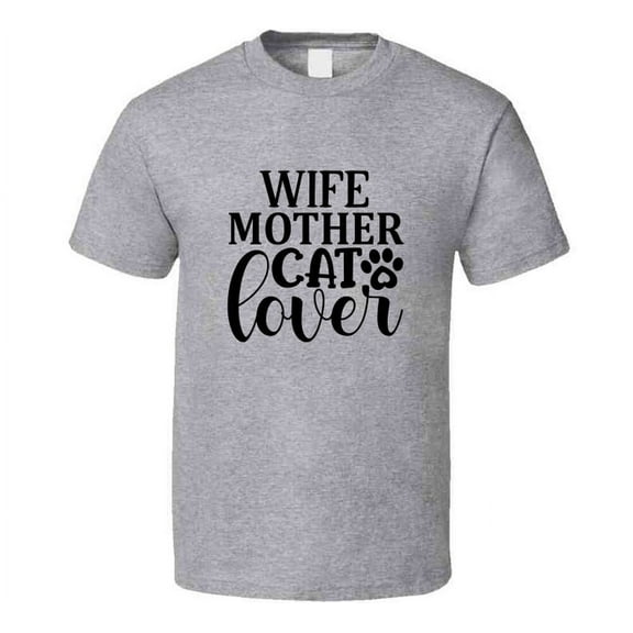 Wife Mother Cat Lover Tee Cool T Shirt For Cat Lovers Great Pet T Shirt