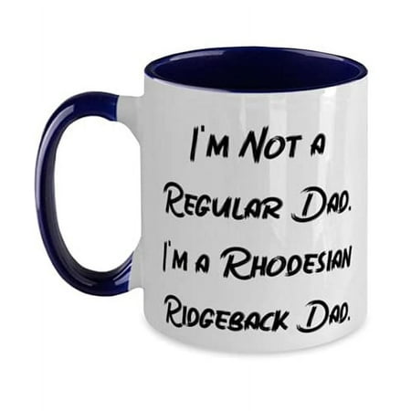 

I m Not a Regular Dad. I m a Rhodesian. Rhodesian Ridgeback Dog Two Tone 11oz Mug Funny Rhodesian Ridgeback Dog Gifts Cup For Pet Lovers