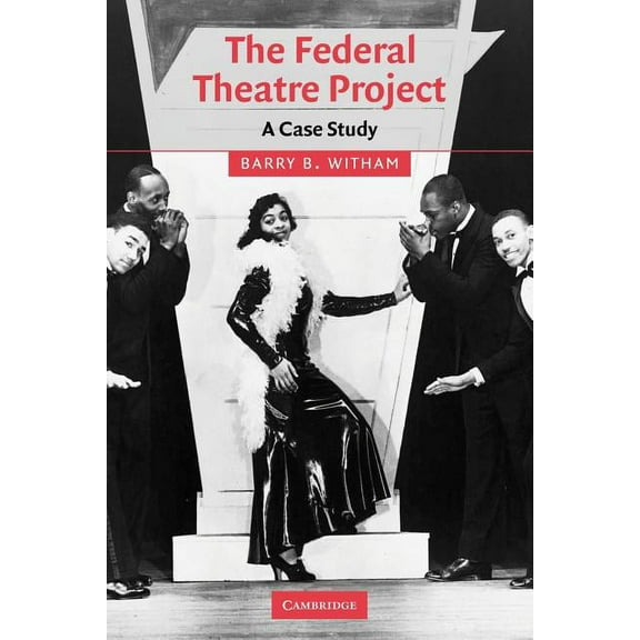 Cambridge Studies in American Theatre an The Federal Theatre Project: A Case Study, Book 20, (Paperback)
