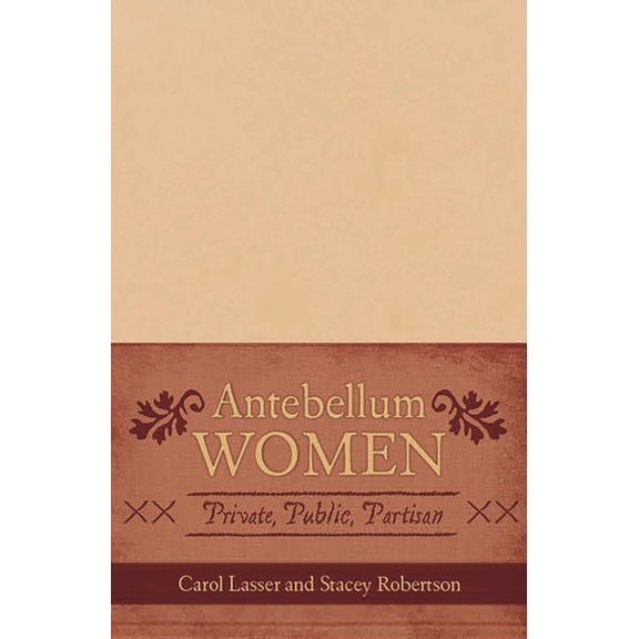 American Controversies Antebellum Women: Private, Public, Partisan, (Paperback)