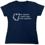 Your Opinion Wasn't Part of the Equation Sarcastic Humor Novelty Funny Women's Casual Tees
