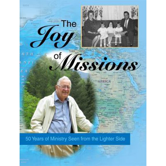 Pre-Owned The Joy of Missions: 50 Years of Ministry Seen from the Lighter Side (Paperback) 0988605627 9780988605626