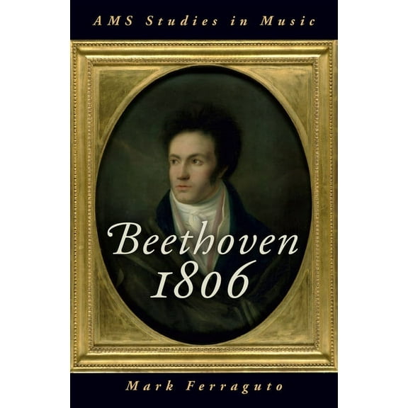 AMS Studies in Music Beethoven 1806, (Hardcover)