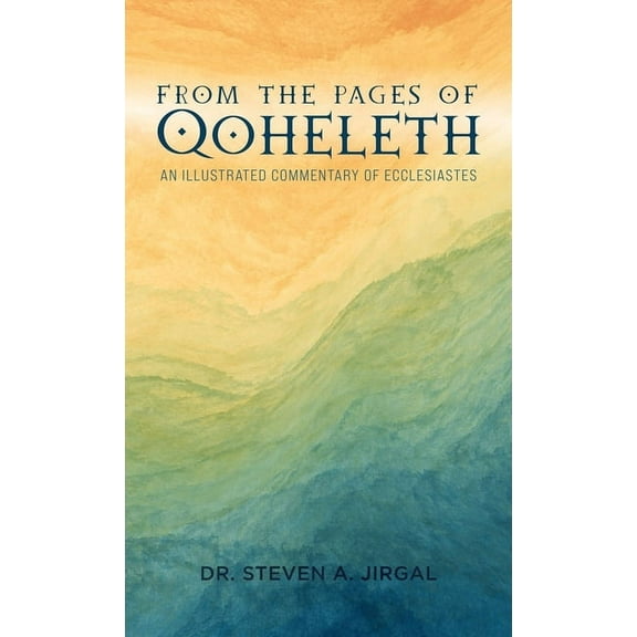 From the Pages of Qoheleth: An Illustrated Commentary of Ecclesiastes (Hardcover)