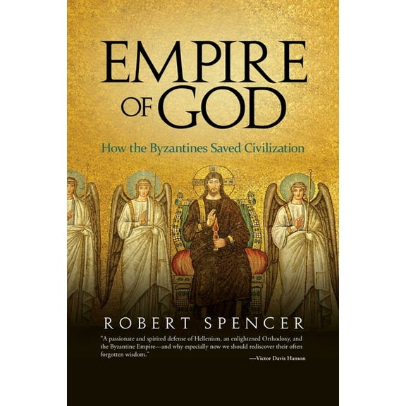Empire of God: How the Byzantines Saved Civilization, (Hardcover)