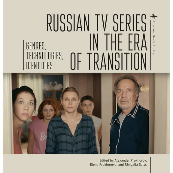 Film and Media Studies Russian TV Series in the Era of Transition: Genres, Technologies, Identities, (Hardcover)