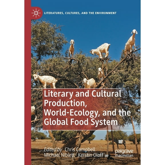 Literatures, Cultures, and the Environme Literary and Cultural Production, World-Ecology, and the Global Food System, (Paperback)