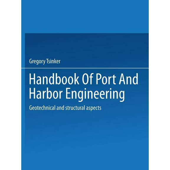 Handbook of Port and Harbor Engineering: Geotechnical and Structural Aspects, (Paperback)