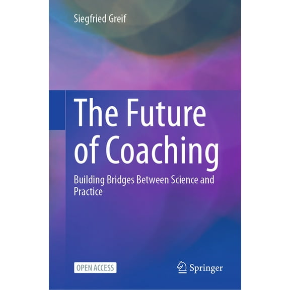 The Future of Coaching: Building Bridges Between Science and Practice, (Hardcover)