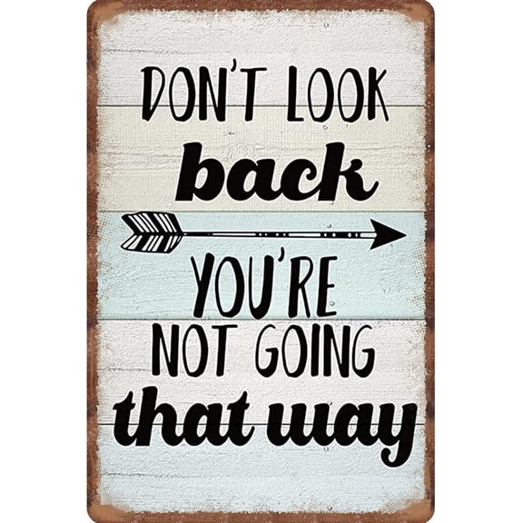 Metal Vintage Tin Sign Don‘t Look Back You‘re Not Going That Way For Home Office Coffee Bar Club Pub Metal Sign Funny Home Decor 12x8 Inch