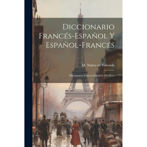 Diccionario Francés-español Y Español-francés: Diccionario Francés-español (964 P.)... (Paperback)