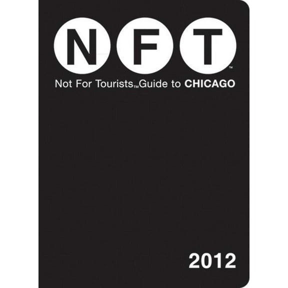 Not For Tourists Guide to Chicago : 2012 (Paperback)