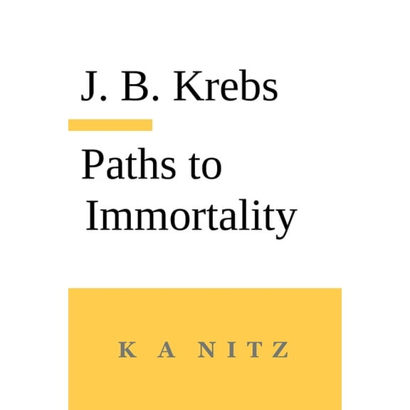 Paths to Immortality Based on the Undeniable Powers of Human Nature, (Paperback)