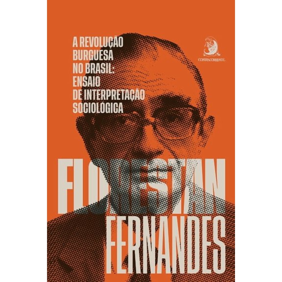 A revolução burguesa no Brasil: ensaio de interpretação sociológica (Paperback)