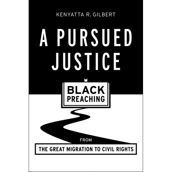 Pre-Owned A Pursued Justice: Black Preaching from the Great Migration to Civil Rights (Paperback) 1481303996 9781481303996