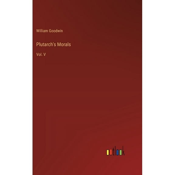 Plutarch's Morals: Vol. V, (Hardcover)