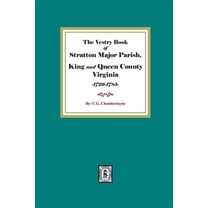 The Vestry Book of Stratton Major Parish, King and Queen County, Virginia, 1729-1783 (Paperback)